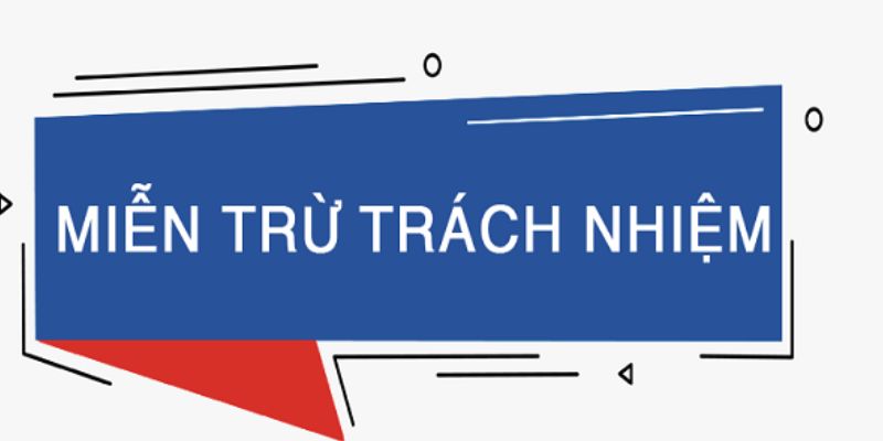 Vai trò miễn trừ trách nhiệm
